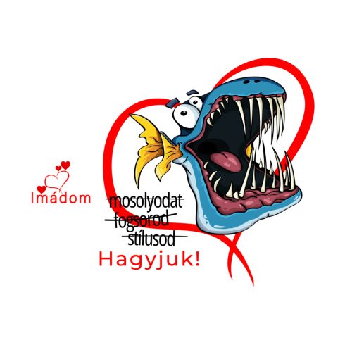 Imádom a mosolyodat, fogsorodat......-kötény