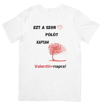 Ezt a ... pólót kaptam Valentin napra