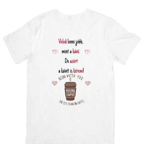 Veled lenni jobb mint a kávé.....